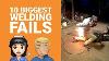 10 Biggest Welding Fails