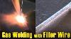 Gas Welding With Filler Wire