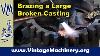 Repairing A Broken Large And Heavy Casting By Flame Brazing